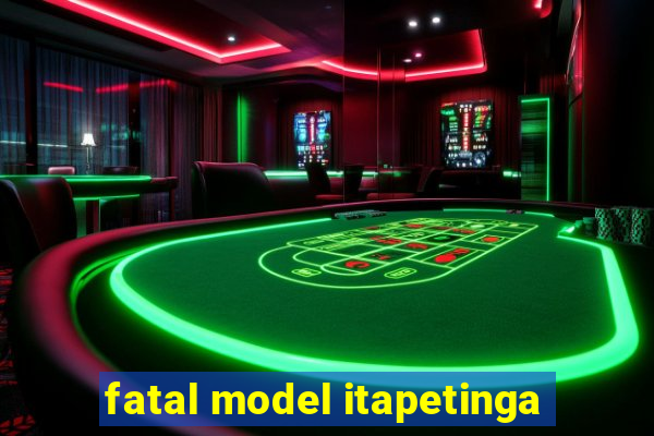 fatal model itapetinga